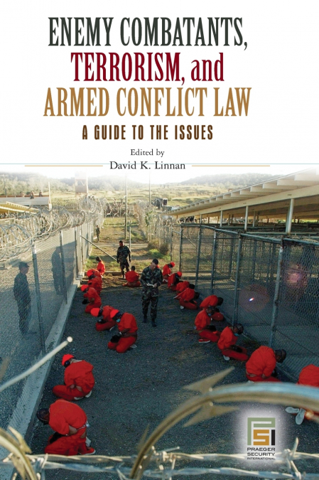 Enemy Combatants, Terrorism, and Armed Conflict Law