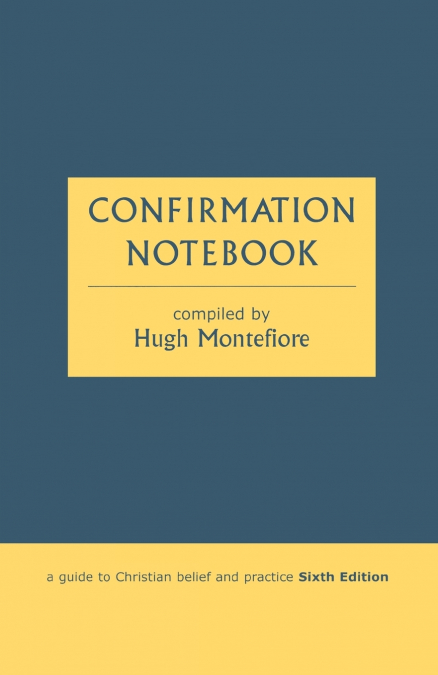 Confirmation Notebook - A Guide to Christian Belief and Practice (Sixth Edition)