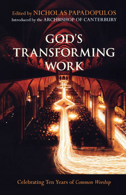 God’s Transforming Work - Celebrating Ten Years of Common Worship