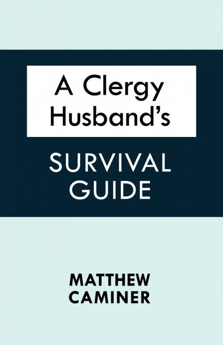 A Clergy Husband’s Survival Guide