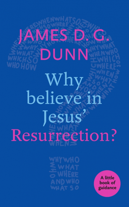 Why believe in Jesus’ Resurrection?