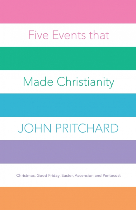 Five Events that Made Christianity