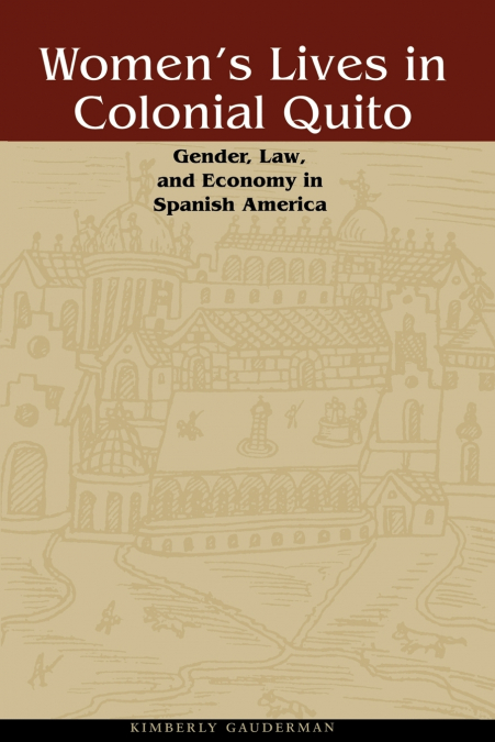 Women’s Lives in Colonial Quito