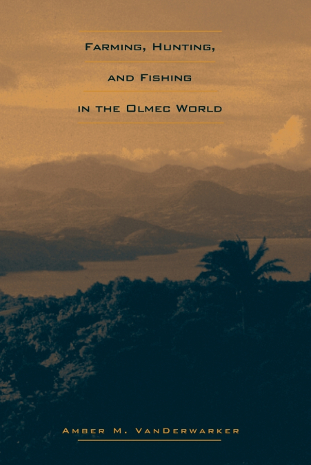Farming, Hunting, and Fishing in the Olmec World