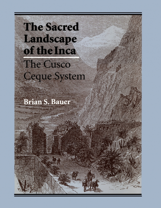 The Sacred Landscape of the Inca