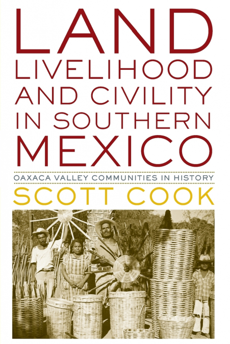 Land, Livelihood, and Civility in Southern Mexico
