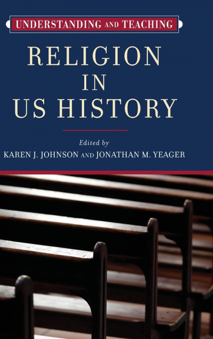 Understanding and Teaching Religion in US History
