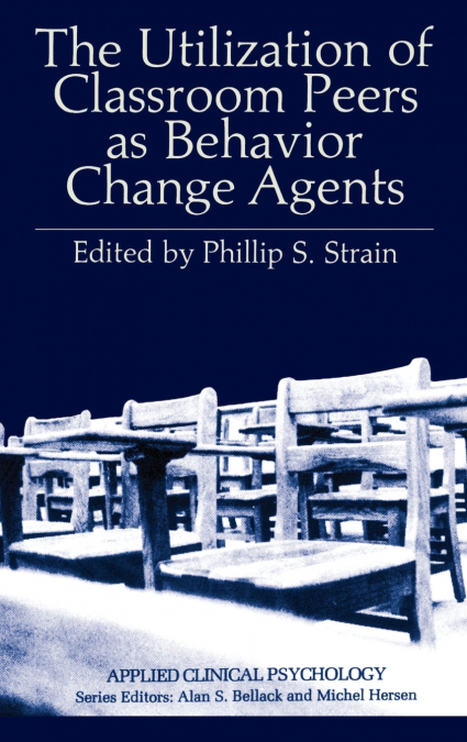 The Utilization of Classroom Peers as Behavior Change Agents