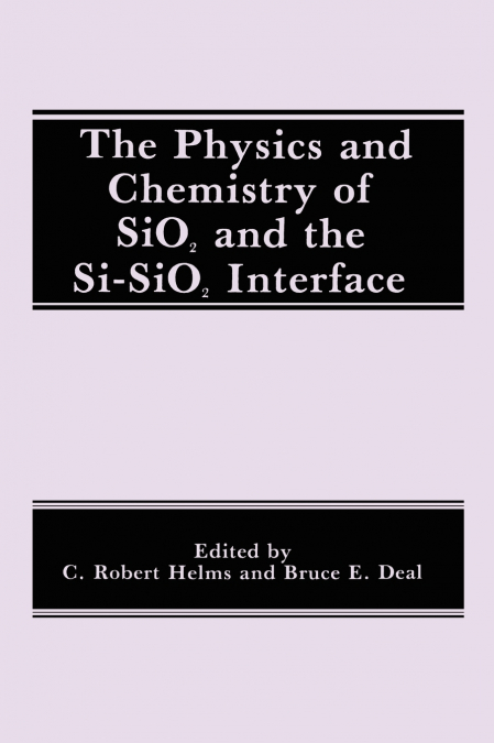 The Physics and Chemistry of SiO2 and the Si-SiO2 Interface