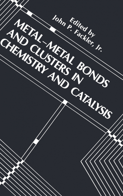 Metal-Metal Bonds and Clusters in Chemistry and Catalysis