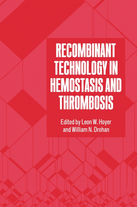 Recombinant Technology in Hemostasis and Thrombosis