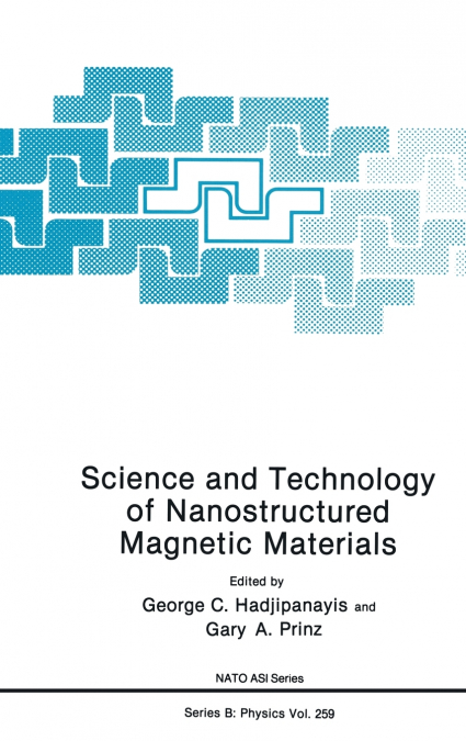 Science and Technology of Nanostructured Magnetic Materials