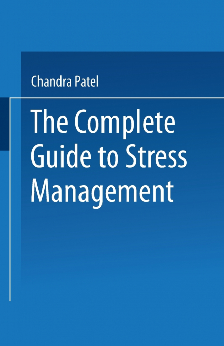 The Complete Guide to Stress Management