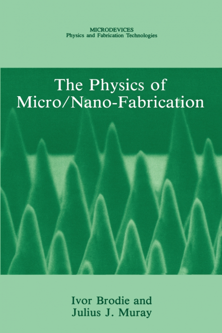 The Physics of Micro/Nano-Fabrication
