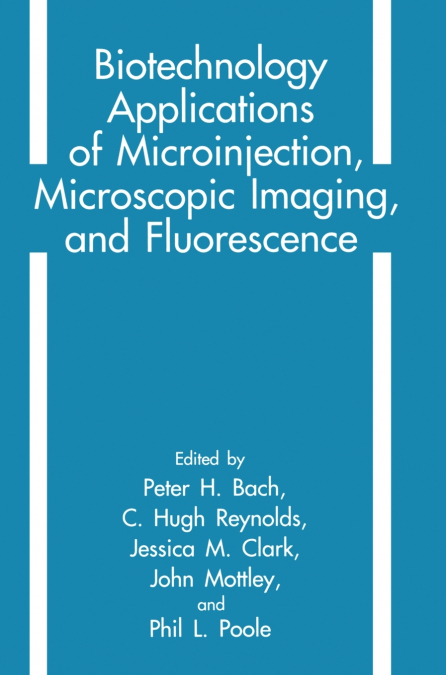 Biotechnology Applications of Microinjection, Microscopic Imaging, and Fluorescence