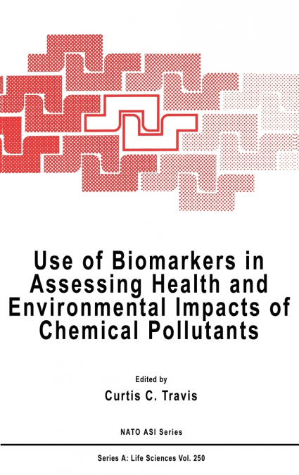 Use of Biomarkers in Assessing Health and Environmental Impacts of Chemical Pollutants