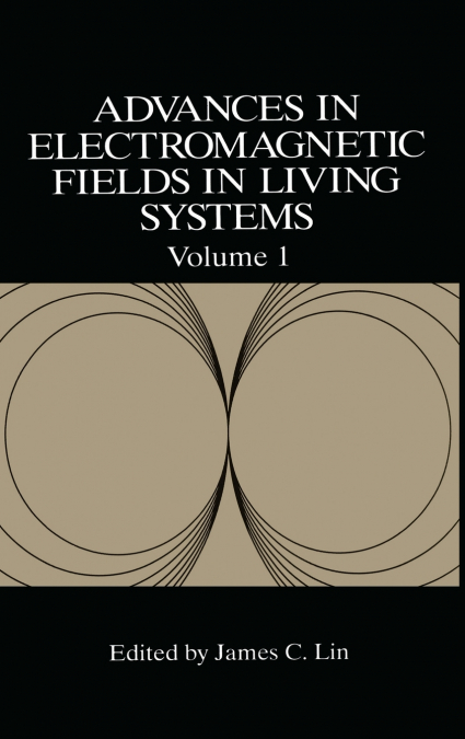 Advances in Electromagnetic Fields in Living Systems
