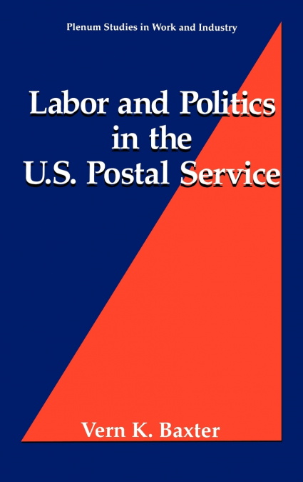 Labor and Politics in the U.S. Postal Service