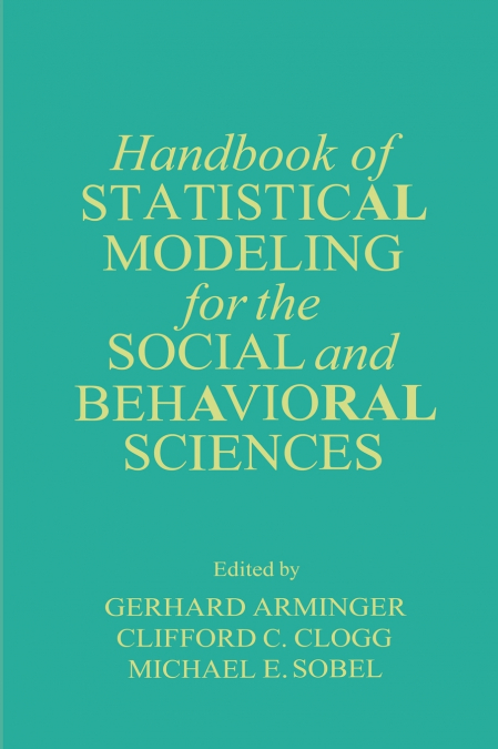 Handbook of Statistical Modeling for the Social and Behavioral Sciences