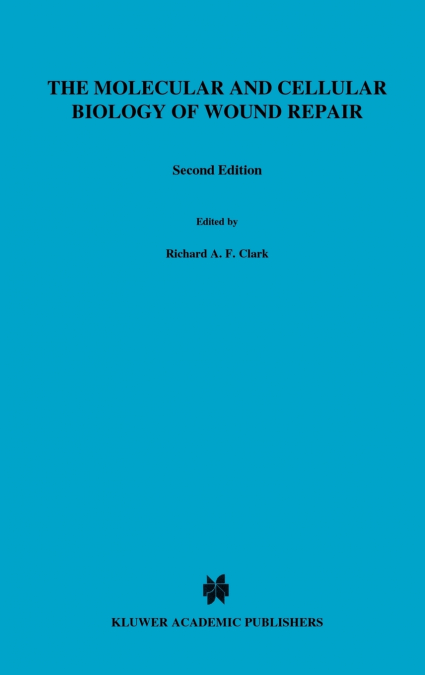 The Molecular and Cellular Biology of Wound Repair