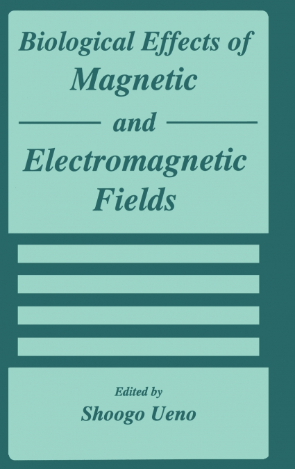 Biological Effects of Magnetic and Electromagnetic Fields