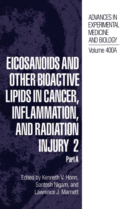 Eicosanoids and Other Bioactive Lipids in Cancer, Inflammation, and Radiation Injury 2