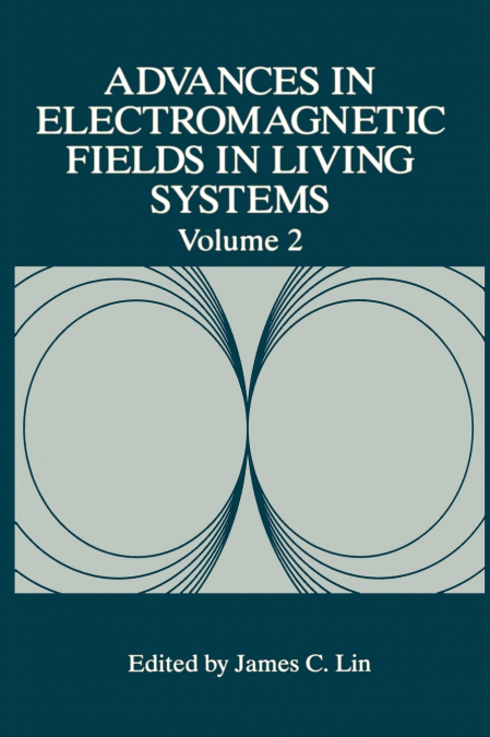 Advances in Electromagnetic Fields in Living Systems