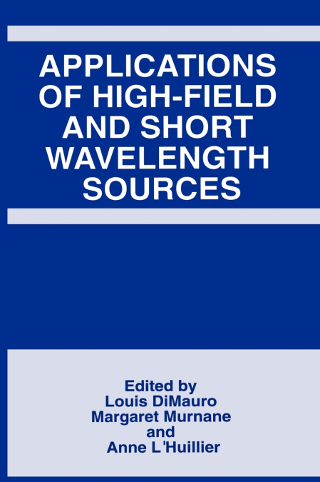 Application of High-Field and Short Wavelength Sources