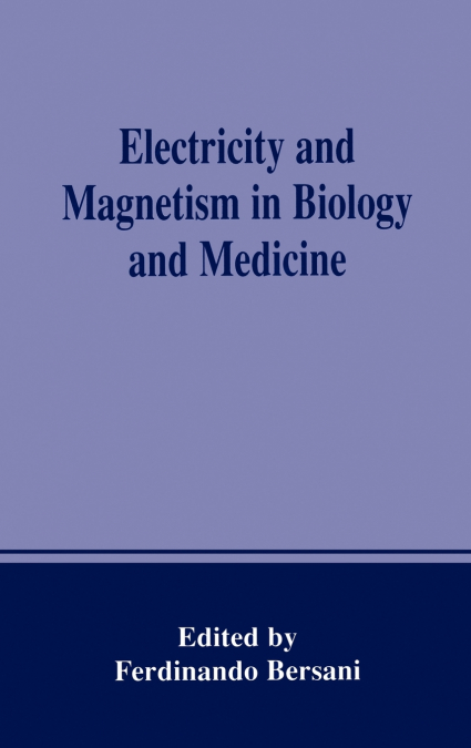 Electricity and Magnetism in Biology and Medicine