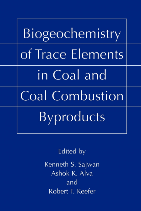 Biogeochemistry of Trace Elements in Coal and Coal Combustion Byproducts