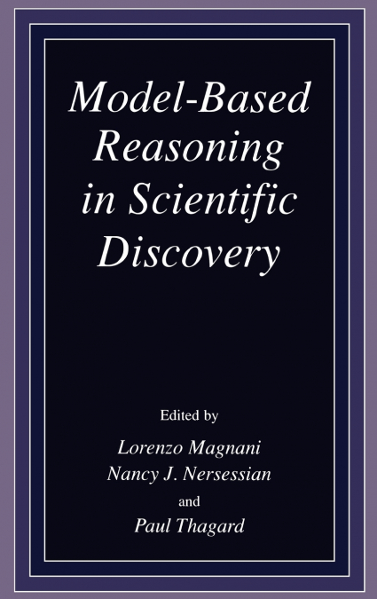 Model-Based Reasoning in Scientific Discovery