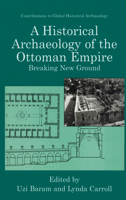 A Historical Archaeology of the Ottoman Empire