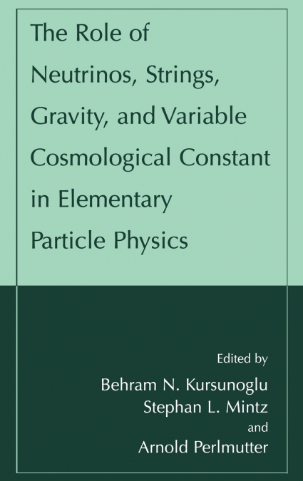 The Role of Neutrinos, Strings, Gravity, and Variable Cosmological Constant in Elementary Particle Physics