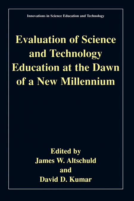 Evaluation of Science and Technology Education at the Dawn of a New Millennium