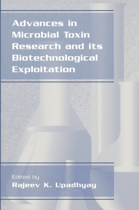 Advances in Microbial Toxin Research and Its Biotechnological Exploitation
