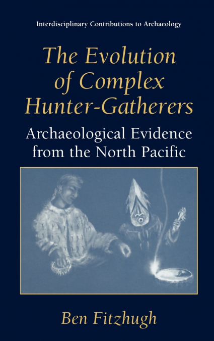 The Evolution of Complex Hunter-Gatherers