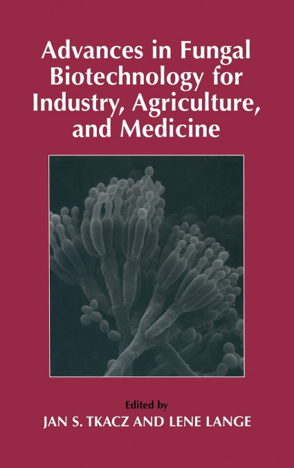 Advances in Fungal Biotechnology for Industry, Agriculture, and Medicine