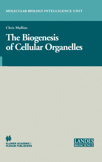 The Biogenesis of Cellular Organelles