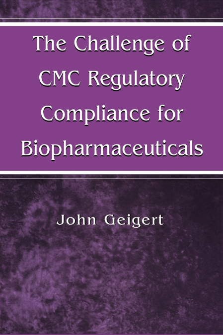 The Challenge of CMC Regulatory Compliance for Biopharmaceuticals