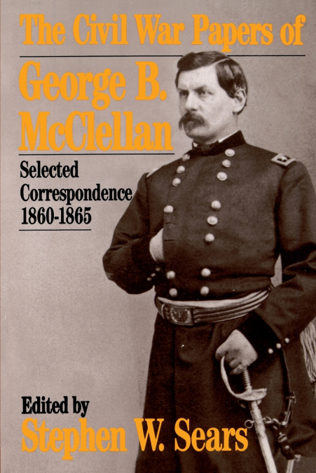 The Civil War Papers of George B. McClellan