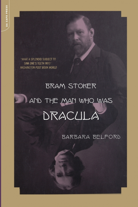 Bram Stoker and the Man Who Was Dracula