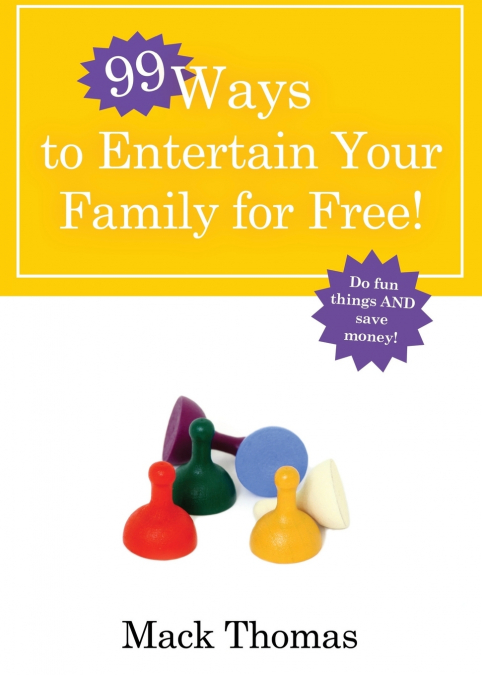 99 Ways to Entertain Your Family for Free!