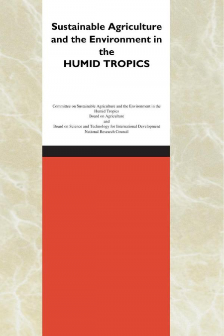 Sustainable Agriculture and the Environment in the Humid Tropics