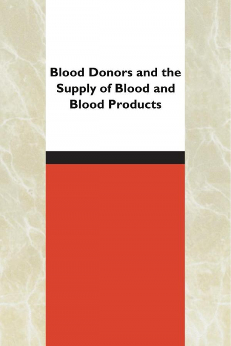 Blood Donors and the Supply of Blood and Blood Products