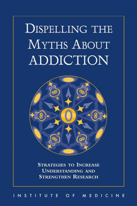 Dispelling the Myths About Addiction