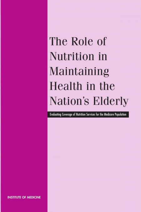 The Role of Nutrition in Maintaining Health in the Nation’s Elderly