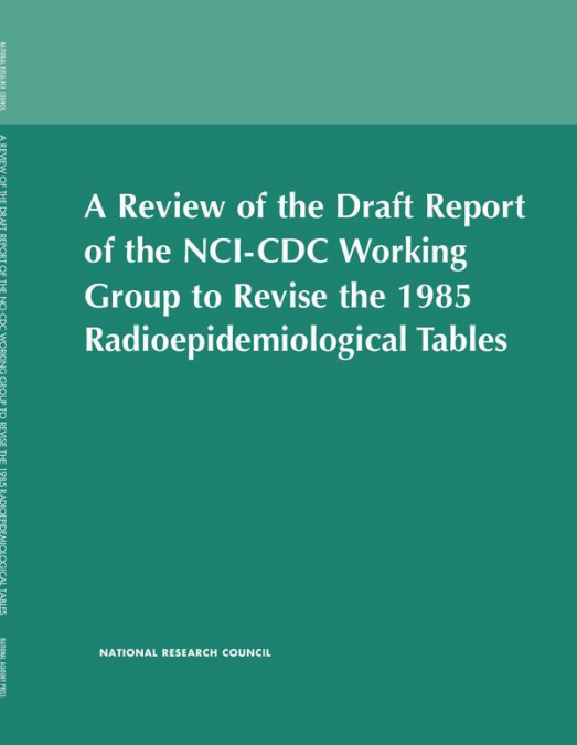 A Review of the Draft Report of the NCI-CDC Working Group to Revise the 1985 Radioepidemiological Tables