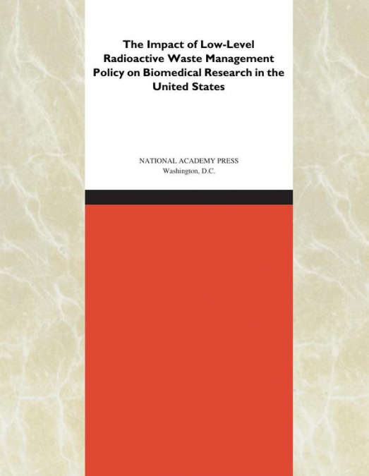The Impact of Low-Level Radioactive Waste Management Policy on Biomedical Research in the United States