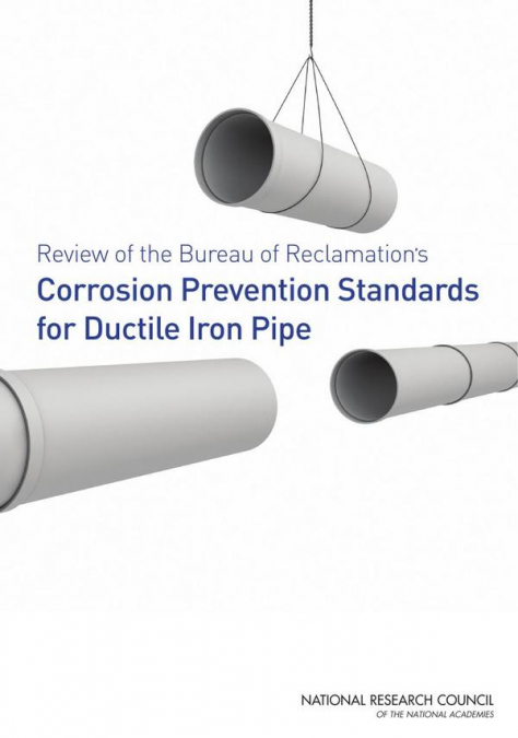 Review of the Bureau of Reclamation’s Corrosion Prevention Standards for Ductile Iron Pipe