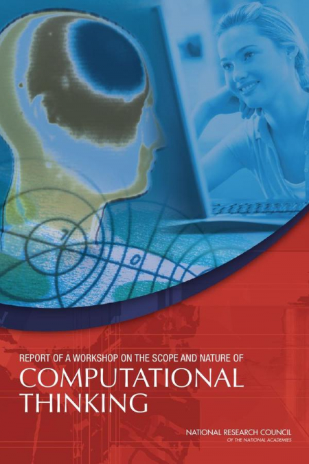 Report of a Workshop on the Scope and Nature of Computational Thinking